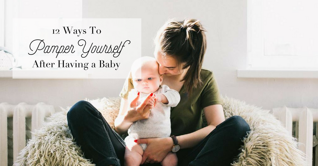 15 Ways To Pamper Yourself After Having A Baby